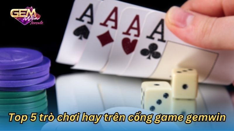 Gợi ý trò chơi hay trên cổng game gemwin 5 cong game gemwin