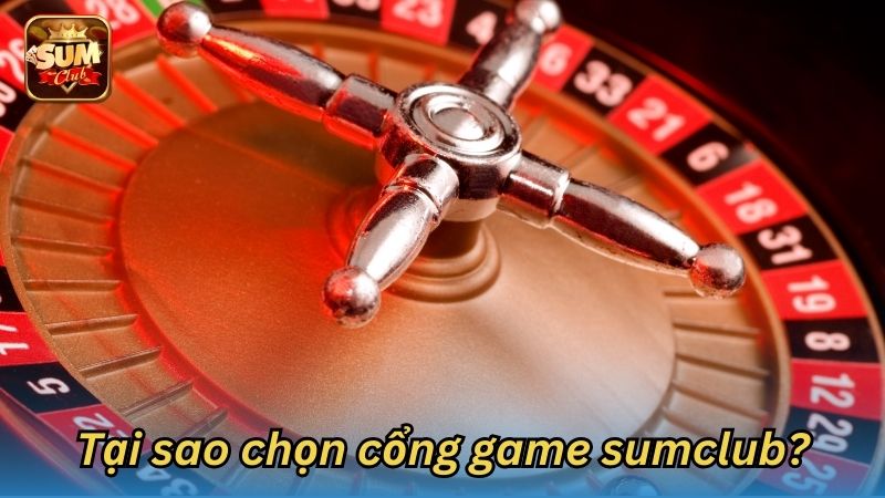 Chơi game tại cổng game sumclub nhanh chóng và dễ dàng 9 cong game sumclub